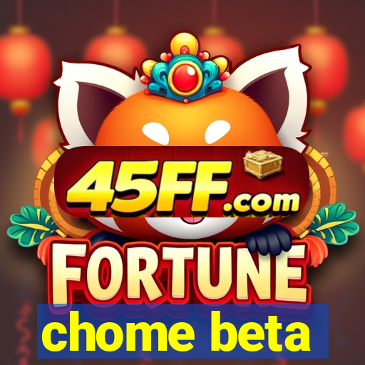chome beta